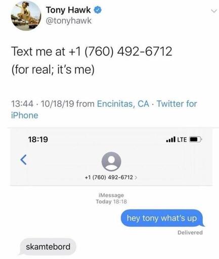 a Tony Hawk tweet in which the skateboarder tweets out his phone number followed by a text message exchange where a person asks him "how's it going?" and Hawk replies "skamtebord."